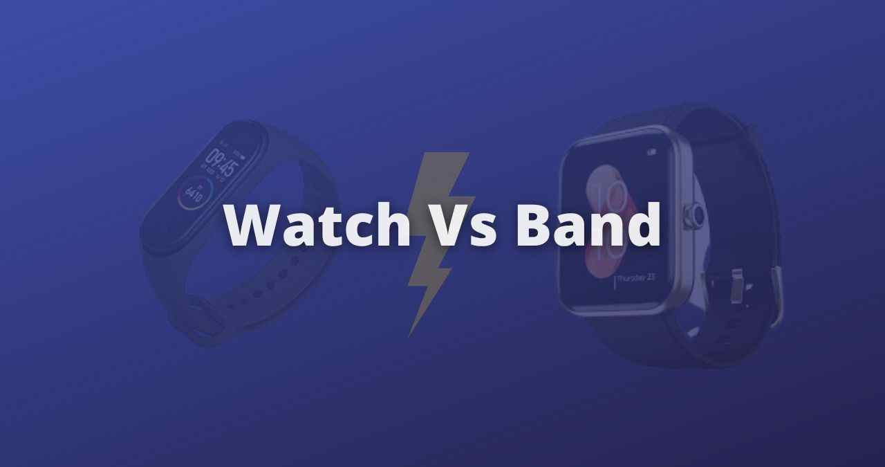 Smartwatch vs Smart Fitness Band