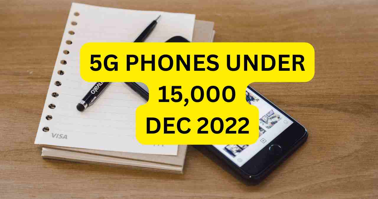 5G Phones Under 15000 In December 2022